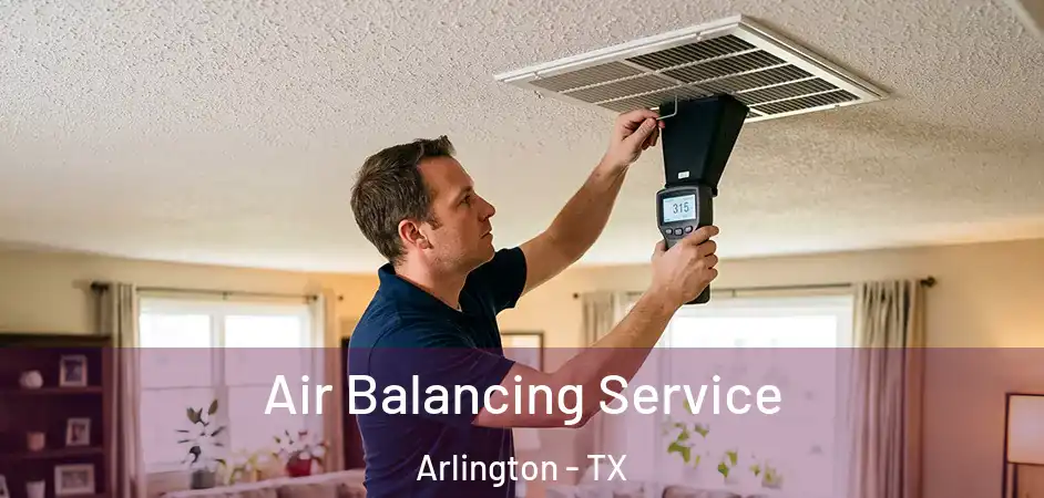  Air Balancing Service Arlington - TX