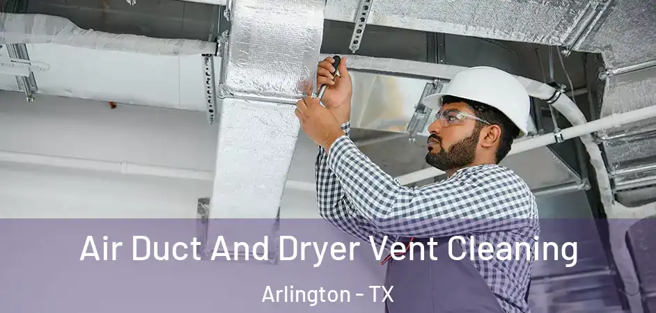  Air Duct And Dryer Vent Cleaning Arlington - TX
