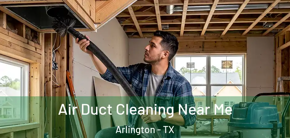  Air Duct Cleaning Near Me Arlington - TX