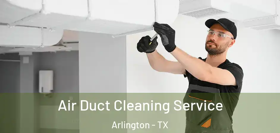 Air Duct Cleaning Service Arlington - TX