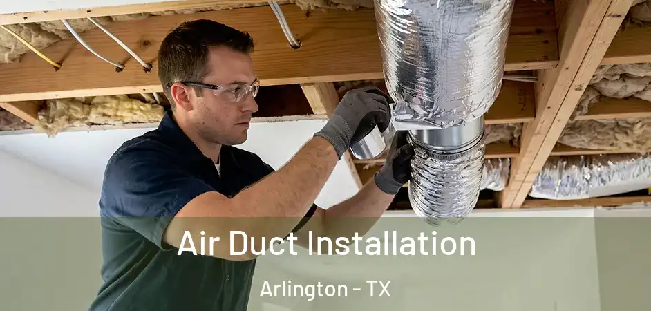  Air Duct Installation Arlington - TX
