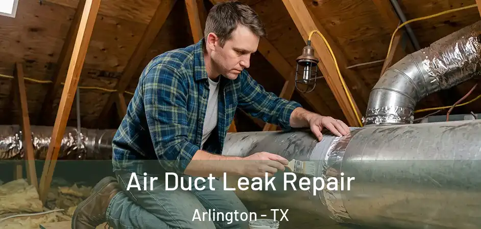  Air Duct Leak Repair Arlington - TX