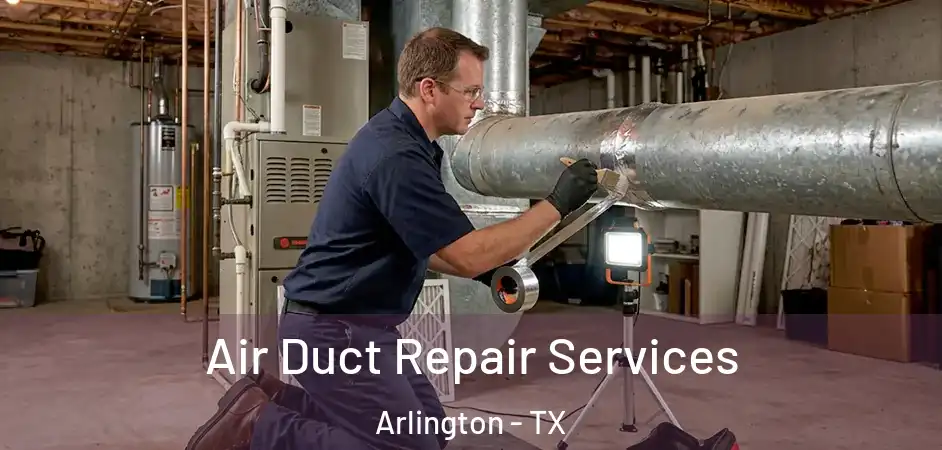 Air Duct Repair Services Arlington - TX