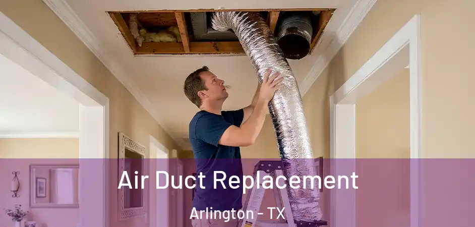  Air Duct Replacement Arlington - TX