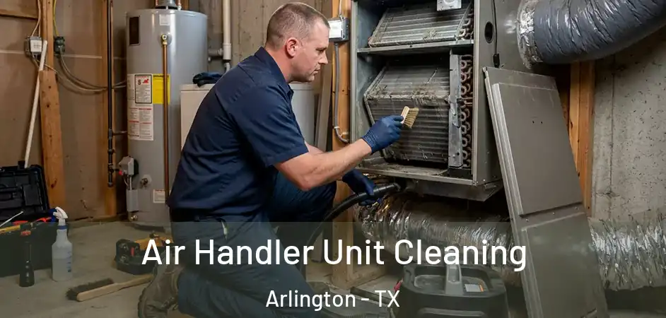 Air Handler Unit Cleaning Arlington - TX