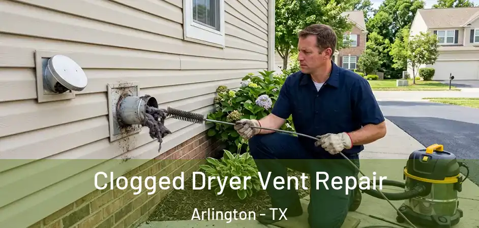 Clogged Dryer Vent Repair Arlington - TX
