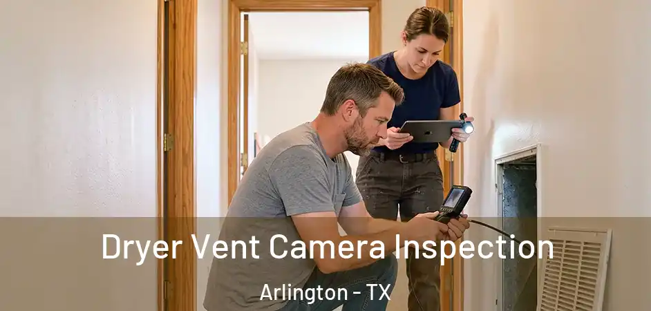  Dryer Vent Camera Inspection Arlington - TX