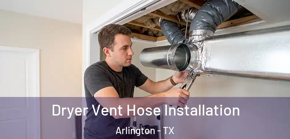  Dryer Vent Hose Installation Arlington - TX