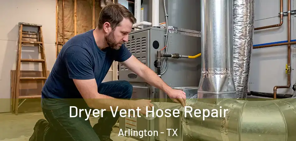 Dryer Vent Hose Repair Arlington - TX