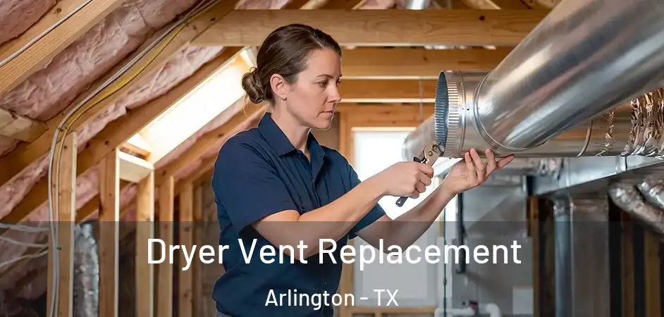  Dryer Vent Replacement Arlington - TX