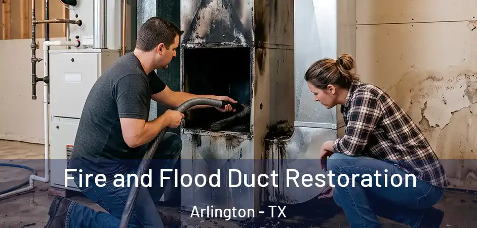  Fire and Flood Duct Restoration Arlington - TX