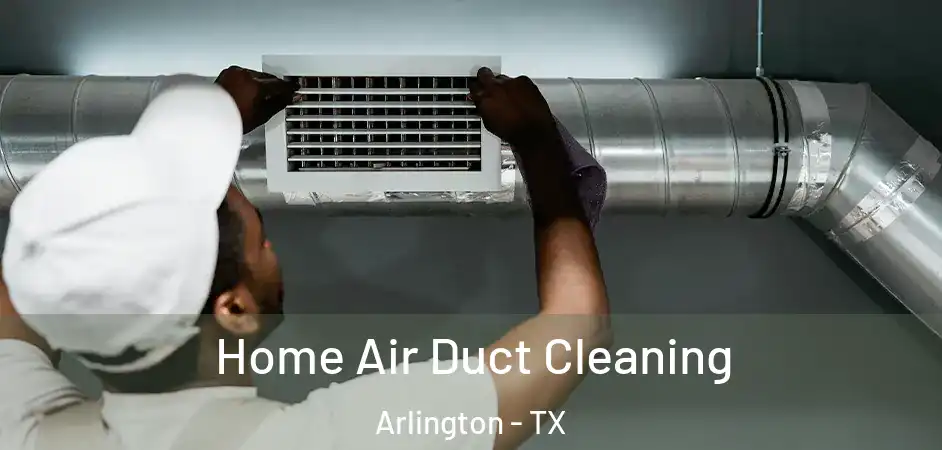 Home Air Duct Cleaning Arlington - TX