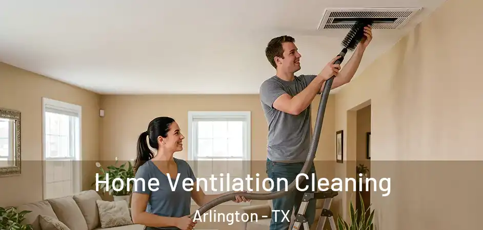  Home Ventilation Cleaning Arlington - TX