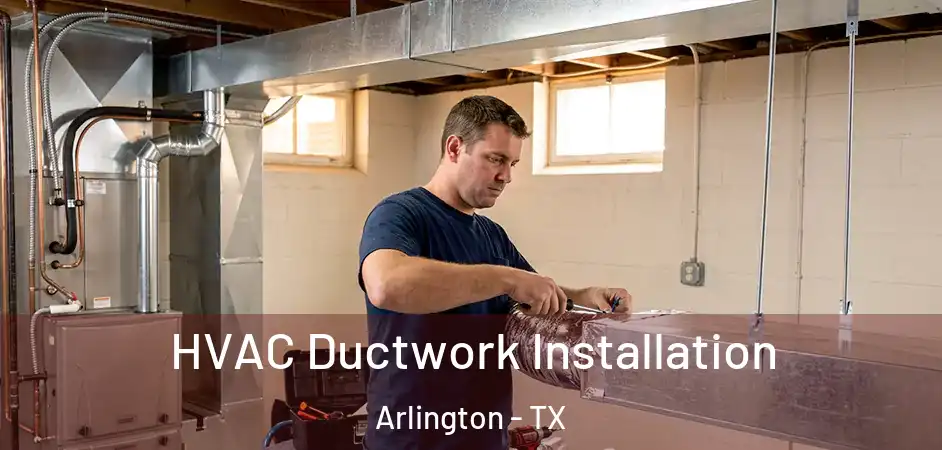  HVAC Ductwork Installation Arlington - TX