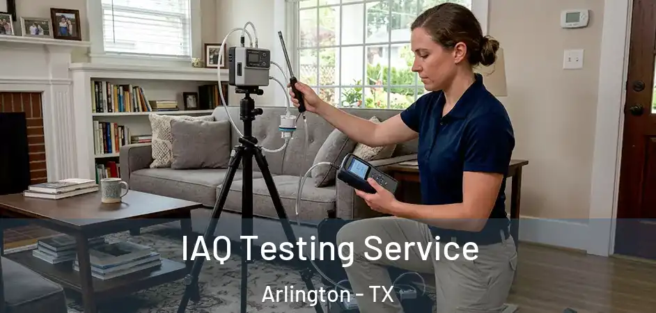  IAQ Testing Service Arlington - TX