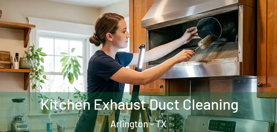 Kitchen Exhaust Duct Cleaning Arlington - TX