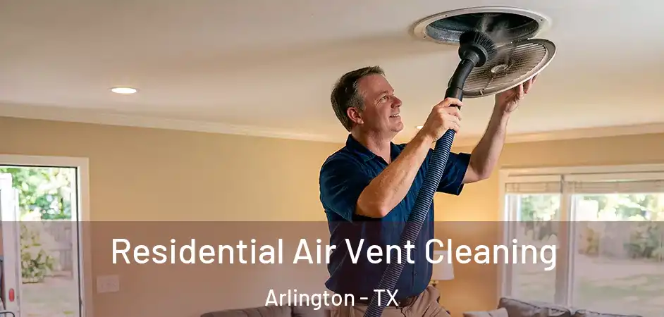  Residential Air Vent Cleaning Arlington - TX