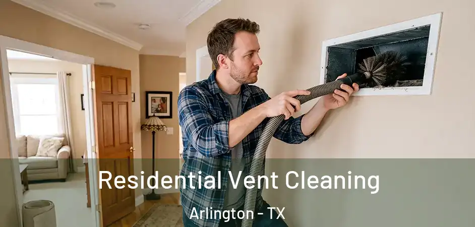  Residential Vent Cleaning Arlington - TX