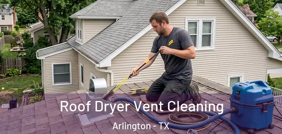 Roof Dryer Vent Cleaning Arlington - TX