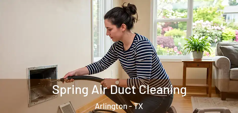  Spring Air Duct Cleaning Arlington - TX