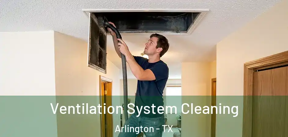 Ventilation System Cleaning Arlington - TX